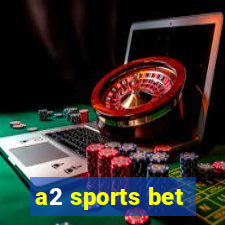 a2 sports bet